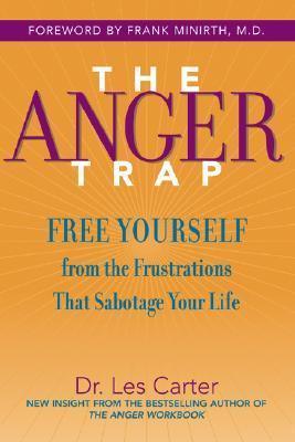 The Anger Trap : Free Yourself from the Frustrations that Sabotage Your Life - Thryft