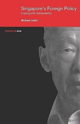 Singapore's Foreign Policy : Coping with Vulnerability - Thryft