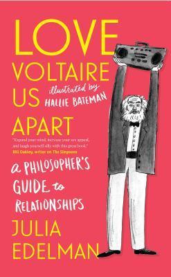 Love Voltaire Us Apart : A Philosopher's Guide to Relationships - Thryft