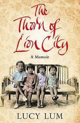 The Thorn of Lion City : A Memoir - Thryft