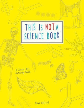 This Is Not a Science Book: A Smart Art Activity Book