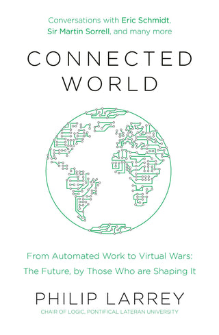Connected World - From Automated Work To Virtual Wars: The Future, By Those Who Are Shaping It - Thryft