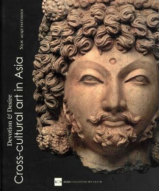 Devotion and Desire : Cross-Culture Art in Asia, New Acquisitions of the Asian Civilisations Museum - Thryft