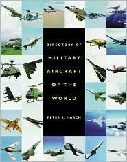 The Directory of Military Aircraft : The Definitive Guide to All the Major Combat Aircraft Currently in Service with the Airforces of the World - Thryft
