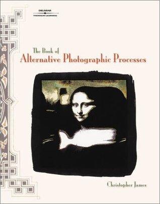 The Book of Alternative Photographic Processes - Thryft