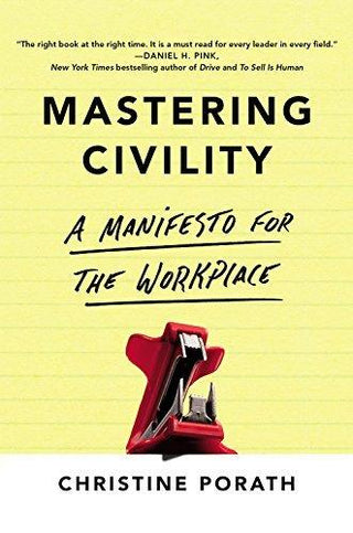 Mastering Civility : A Manifesto for the Workplace - Thryft