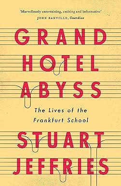 Grand Hotel Abyss : The Lives of the Frankfurt School - Thryft
