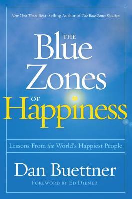 The Blue Zones of Happiness: Lessons from the World's Happiest People