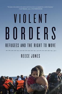 Violent Borders : Refugees and the Right to Move - Thryft