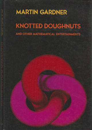 Knotted Doughnuts and Other Mathematical Entertainments