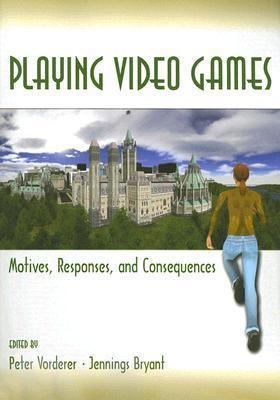 Playing Video Games : Motives, Responses, and Consequences - Thryft