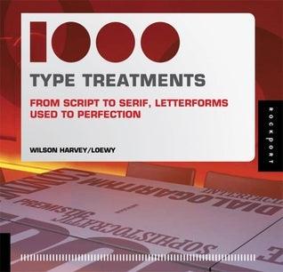 1,000 Type Treatments : From Script to Serif, Letterforms Used to Perfection - Thryft