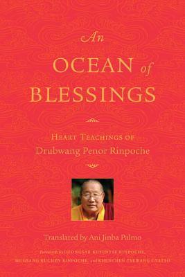 An Ocean Of Blessings - Heart Teachings Of Drubwang Penor Rinpoche - Thryft