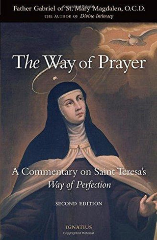 The Way of Prayer: A Commentary on Saint Teresa's Way of Perfection - Thryft