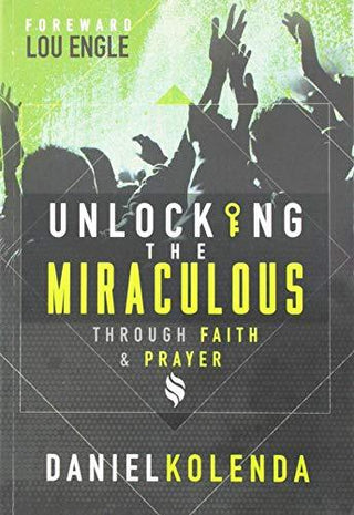 Unlocking the Miraculous : Through Faith and Prayer - Thryft