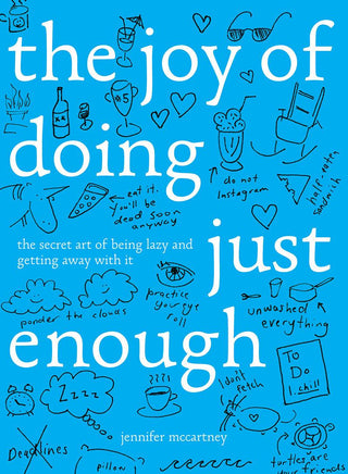 The Joy of Doing Just Enough : The Secret Art of Being Lazy and Getting Away with It - Thryft