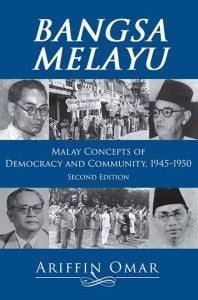 Bangsa Melayu: Malay Concepts of Democracy and Community, 1945–1950