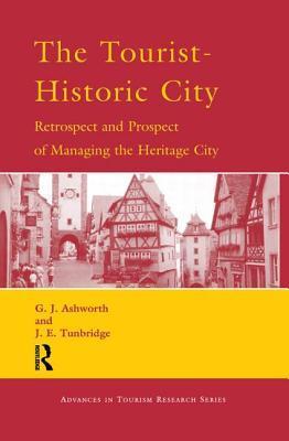 The Tourist-Historic City: Retrospect and Prospect of Managing the Heritage City