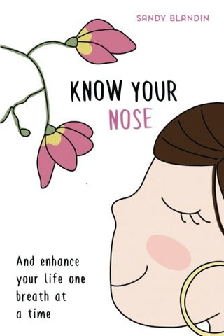 Know Your Nose and Enhance Your Life One Breath at a Time