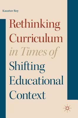 Rethinking Curriculum in Times of Shifting Educational Context - Thryft