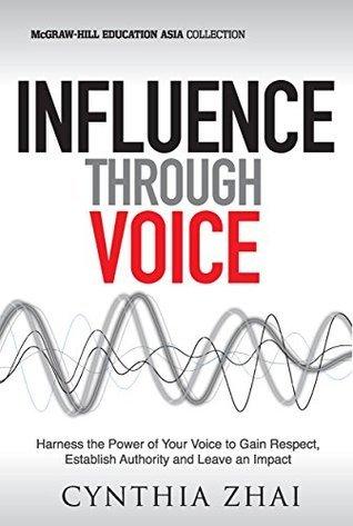 Influence Through Voice: Harness the Power of Your Voice to Gain Respect, Establish Authority and Leave an Impact - Thryft