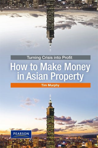Turning Crisis Into Profit: How to Make Money in Asian Property