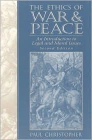 The Ethics of War and Peace : An Introduction to Legal and Moral Issues - Thryft