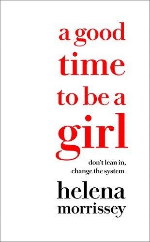 A Good Time to be a Girl: How to Succeed in a Changing Time - Thryft