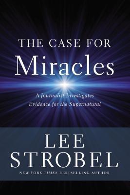The Case for Miracles : A Journalist Investigates Evidence for the Supernatural - Thryft