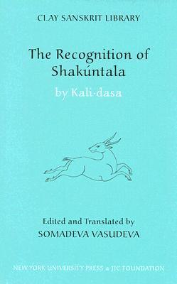 The Recognition of Shakúntala - The Clay Sanskrit Library