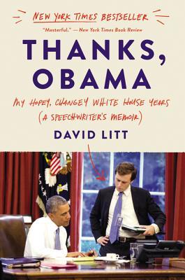 Thanks, Obama: My Hopey Changey White House Years
