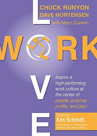 Love Work - Inspire a High-Performing Work Culture at the Center of People, Purpose, Profits, and Play