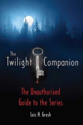 The "Twilight" Companion : The Unauthorised Guide to the Series - Thryft