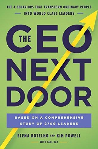 The CEO Next Door : The 4 Behaviours that Transform Ordinary People into World Class Leaders - Thryft