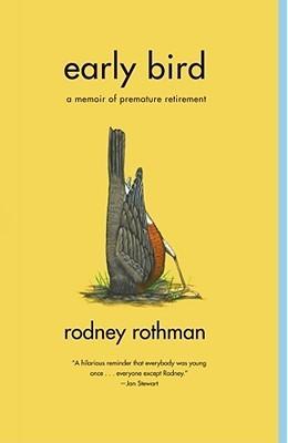 Early Bird : A Memoir of Premature Retirement - Thryft