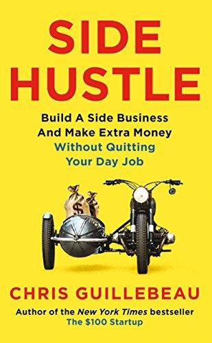 Side Hustle: Build a side business and make extra money - without quitting your day job - Thryft