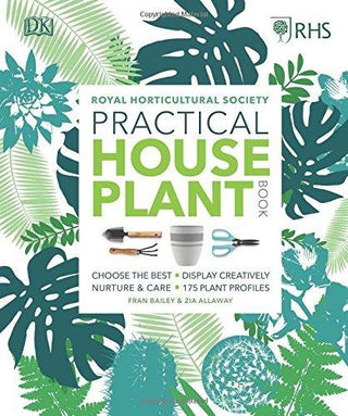RHS Practical House Plant Book : Choose The Best, Display Creatively, Nurture and Care, 175 Plant Profiles - Thryft