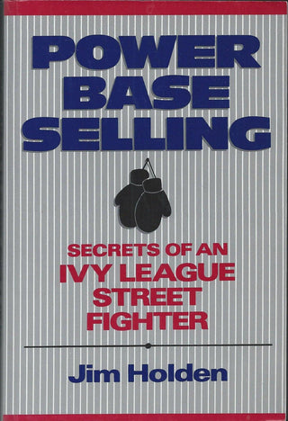 Power Base Selling (Custom Edition) : Secrets of in Ivy League Street Fighteru - Thryft