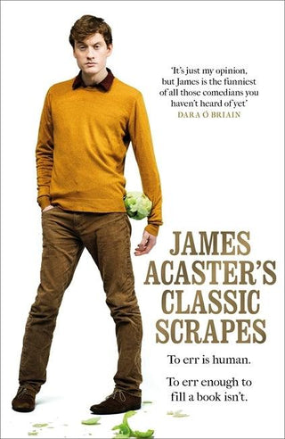 James Acaster's Classic Scrapes - The Hilarious Sunday Times Bestseller - Thryft