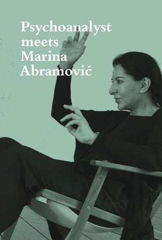 Psychoanalyst Meets Marina Abramovic : Artist meets Jeannette Fischer - Thryft