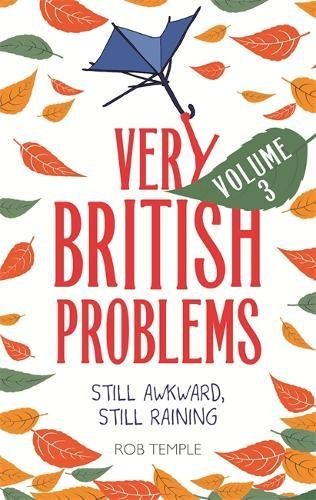 Very British Problems: Volume 3 Still Awkward, Still Raining