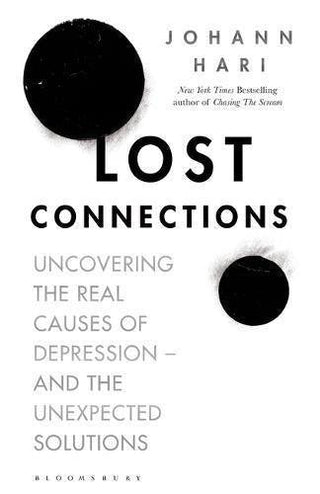 Lost Connections : Uncovering the Real Causes of Depression - and the Unexpected Solutions - Thryft