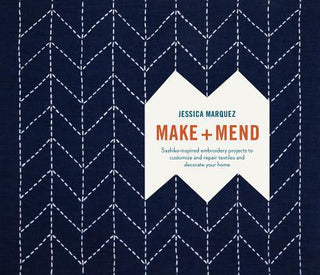 Make and Mend : Sashiko-Inspired Embroidery Projects to Customize and Repair Textiles and Decorate Your Home - Thryft
