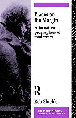 Places on the Margin: Alternative Geographies of Modernity