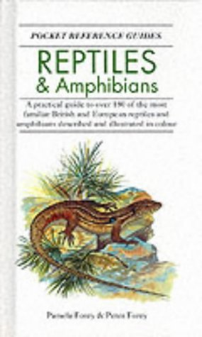 Reptiles & Amphibians: A Practical Guide to Over 180 of the Most Familiar British and European Reptiles and Amphibians Described and Illustrated in Colour
