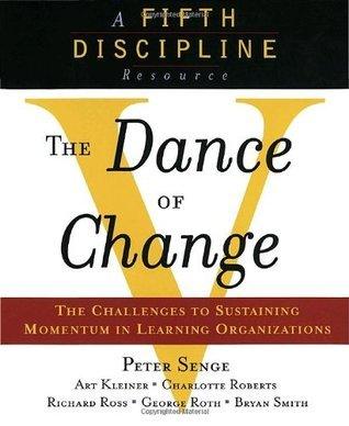 The Dance of Change : The challenges to sustaining momentum in a learning organization - Thryft