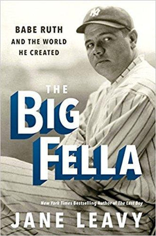 The Big Fella - Babe Ruth And The World He Created - Thryft