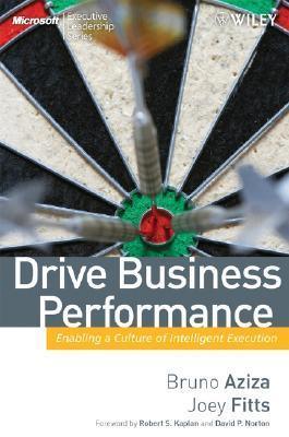 Drive Business Performance : Enabling a Culture of Intelligent Execution - Thryft