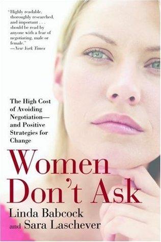 Women Don't Ask : The High Cost of Avoiding Negotiation--And Positive Strategies for Change - Thryft