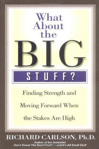 What About The Big Stuff? - Finding Strength And Moving Forward When The Stakes Are High - Thryft